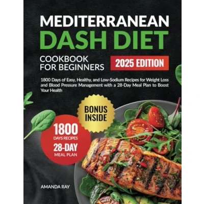 Abbildung von Mediterranean DASH Diet Cookbook for Beginners: 1800 Days of Easy, Healthy, and Low Sodium Recipes Weight Loss Blood Pressure Management with ... (Quick &amp; Healthy Books)
