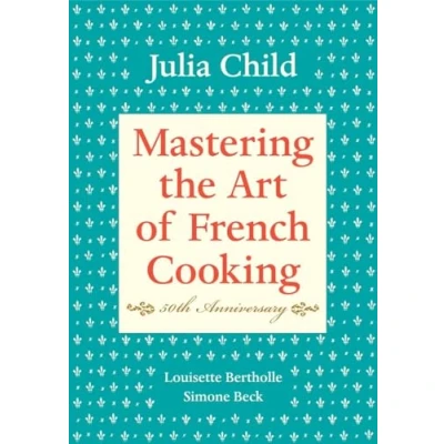 Abbildung von Mastering the Art of French Cooking, Volume I: 50th Anniversary Edition: A Cookbook