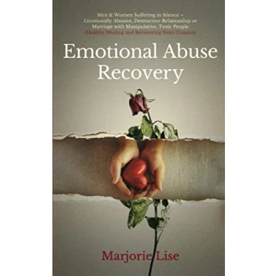 Abbildung von Emotional Abuse Recovery: Men &amp; Women Suffering in Silence Emotionally Abusive, Destructive Relationship or Marriage with Manipulative, Toxic People ... that must know, Band 2)