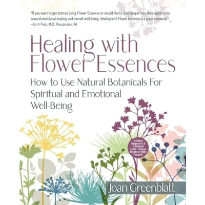 Abbildung von Healing with Flower Essences: How to Use Natural Botanicals for Spiritual and Emotional Well Being