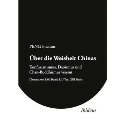 Abbildung von Über die Weisheit Chinas: Konfuzianismus, Daoismus und Chan Buddhismus vereint (Chinesische Perspektiven: Philosophie)