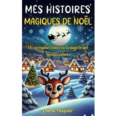 Abbildung von MES HISTOIRES MAGIQUES de NOËL : 16 incroyables contes sur la magie noël pour les enfants 6 à 12 ans: Illustré en couleurs Idée cadeau garçon et fille