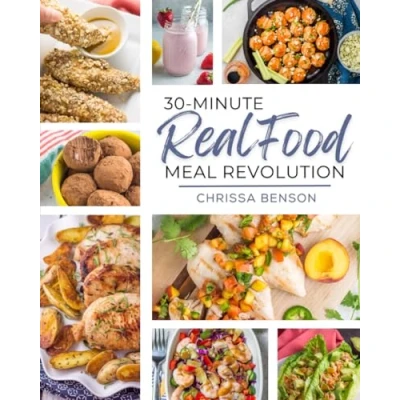 Abbildung von 30 Minute Real Food Meal Revolution: Healthy Meals and Snacks for the Whole Family