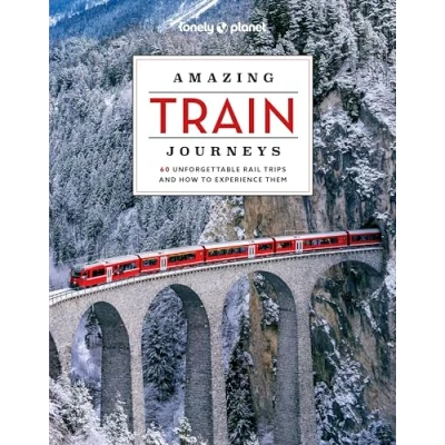 Abbildung von Lonely Planet Amazing Train Journeys: 60 unforgettable rail trips and how to experience them