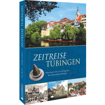 Abbildung von Regionalgeschichte Zeitreise Tübingen: Menschen, Orte und Ereignisse, die Geschichte schrieben