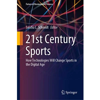 Abbildung von 21st Century Sports: How Technologies Will Change Sports in the Digital Age (Future of Business and Finance)