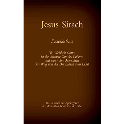 Abbildung von das Buch Jesus Sirach, Ecclesiasticus, 4. der Apokryphen aus Bibel: Die Weisheit Gottes ist höchste Gut des Lebens und weist dem ... (Die Bücher Bibel als Einzelausgabe)