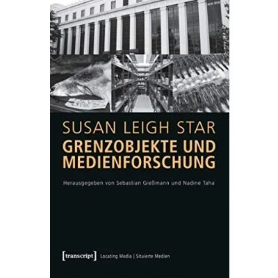 Abbildung von Grenzobjekte und Medienforschung: (hg. von Sebastian Gießmann Nadine Taha) (Locating Media/Situierte Medien)