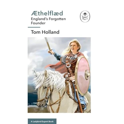 Abbildung von Æthelflæd: A Ladybird Expert Book: England’s Forgotten Founder (The Series, 21, Band 21)