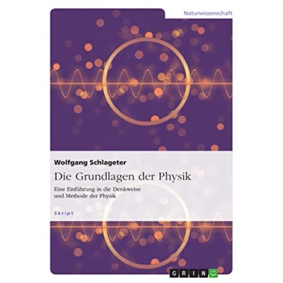 Abbildung von die Grundlagen der Physik: Eine Einführung in Denkweise und Methode Physik