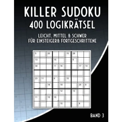 Abbildung von Killer Sudoku in Leicht, Mittel und Schwer: Summen Rätselheft mit 400 Variationen für Anfänger &amp; Fortgeschrittene