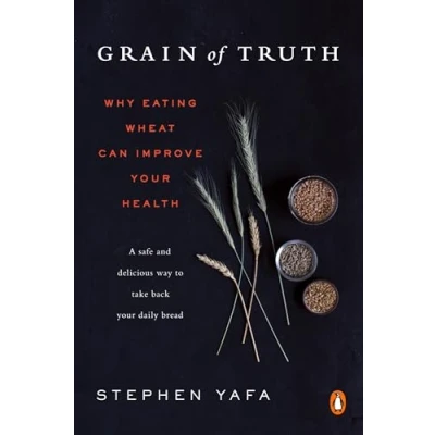 Abbildung von Grain of Truth: Why Eating Wheat Can Improve Your Health