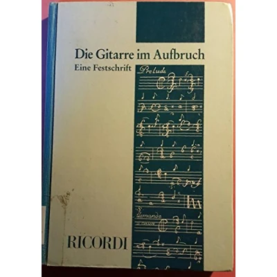 Abbildung von Die Gitarre im Aufbruch: Festschrift Heinz Teuchert zum 80. Geburtstag: Eine Festschrift. Geburtstag