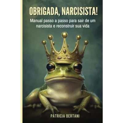 Abbildung von Obrigada, narcisista: Manual passo a para sair de um narcisista e reconstruir sua vida