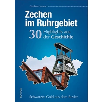 Abbildung von Regionalgeschichte: Zechen im Ruhrgebiet. 30 Highlights aus der Geschichte: Reich bebilderte Höhepunkte Bergbaugeschichte (Sutton Heimatarchiv)