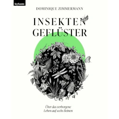 Abbildung von Insektengeflüster Über das verborgene Leben auf sechs Beinen