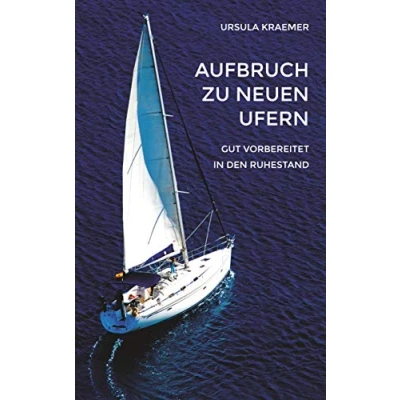 Abbildung von Aufbruch zu neuen Ufern: Gut vorbereitet in den Ruhestand