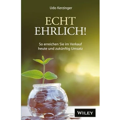 Abbildung von Echt ehrlich!: So erreichen Sie im Verkauf heute und zukünftig Umsatz
