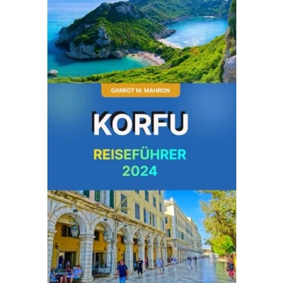 Abbildung von KORFU REISEFÜHRER 2024: Enthüllung des ionischen Juwels und erschwingliche Erkundung Inselparadieses