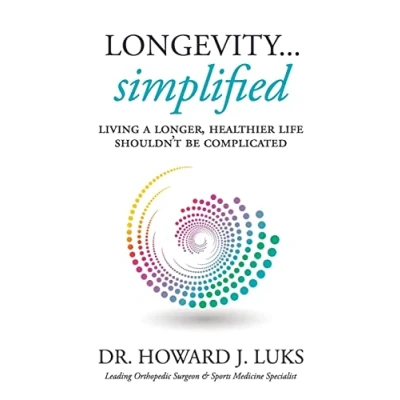 Abbildung von Longevity...Simplified: Living A Longer, Healthier Life Shouldn’t Be Complicated