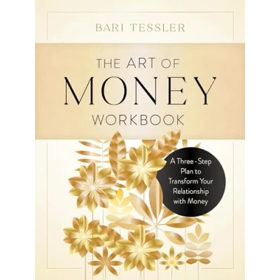 Abbildung von The Art of Money Workbook: A Three Step Plan to Transform Your Relationship with