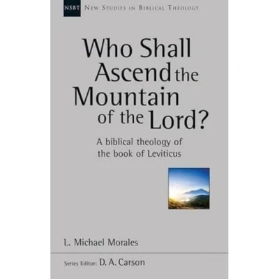 Abbildung von Who Shall Ascend the Mountain of Lord?: A Theology Book Leviticus (New Studies in Biblical Theology)