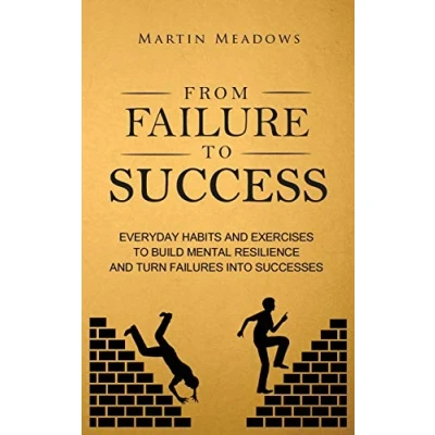 Abbildung von From Failure to Success: Everyday Habits and Exercises Build Mental Resilience Turn Failures Into Successes