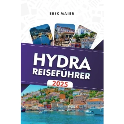 Abbildung von HYDRA REISEFÜHRER 2025: Entdecken Sie Griechenlands ikonische Inselstrände, luxuriöse Aufenthalte und Attraktionen, die man gesehen haben muss