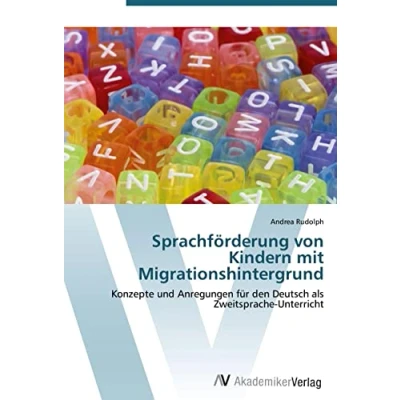 Abbildung von Sprachförderung von Kindern mit Migrationshintergrund: Konzepte und Anregungen für den Deutsch als Zweitsprache Unterricht