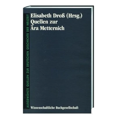 Abbildung von Quellen zur Ära Metternich (Freiherr vom Stein Gedächtnisausgabe. Reihe B: Ausgewählte deutschen Geschichte der Neuzeit)