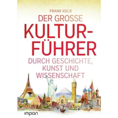 Abbildung von Der große Kulturführer durch Geschichte, Kunst und Wissenschaft