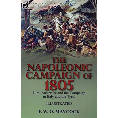Abbildung von the Napoleonic Campaign of 1805: Ulm, Austerlitz and in Italy Tyrol