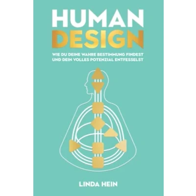 Abbildung von Human Design: Wie du deine wahre Bestimmung findest und dein volles Potenzial entfesselst