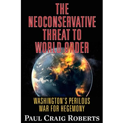 Abbildung von The Neoconservative Threat to World Order: America&#039;s Perilous War for Hegemony: Washington&#039;s Hegemony