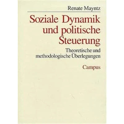 Abbildung von Soziale Dynamik und politische Steuerung: Theoretische methodologische Überlegungen (Schriften aus dem MPI für Gesellschaftsforschung, 29)