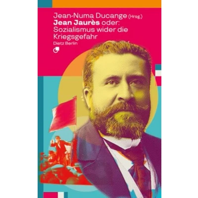 Abbildung von Jean Jaurès oder: Sozialismus wider die Kriegsgefahr (Biographische Miniaturen)