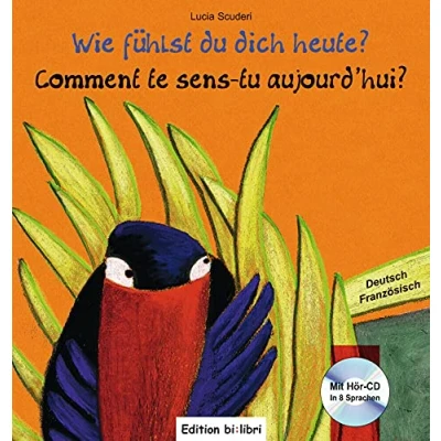 Abbildung von Wie fühlst du dich heute?: Kinderbuch Deutsch Französisch mit Audio CD