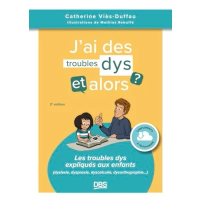 Abbildung von J’ai des troubles dys, et alors ?: Les dys expliqués aux enfants (dyslexie, dyspraxie, dyscalculie, dysorthographie...)