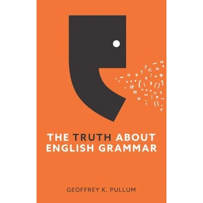 Abbildung von The Truth About English Grammar: A Guide to Writing Good for Writers and Everyone Else