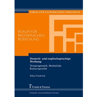 Abbildung von Deutsch und englischsprachige Werbung: Textpragmatik, Medialität, Kulturspezifik (Forum für Fachsprachen Forschung)