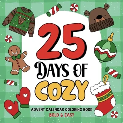 Abbildung von 25 Days of Cozy Advent Calendar Coloring Book: Bold and Easy Christmas Countdown Activity for Kids, Adults Teens (Christmas Collection, Band 2)