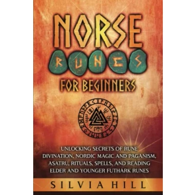 Abbildung von Norse Runes for Beginners: Unlocking Secrets of Rune Divination, Nordic Magic and Paganism, Asatru, Rituals, Spells, Reading Elder Younger Futhark (Scandinavian Spiritual Practices)