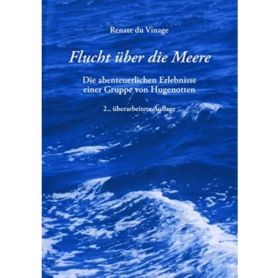 Abbildung von Flucht über Die Meere: abenteuerlichen Erlebnisse einer Gruppe von Hugenotten