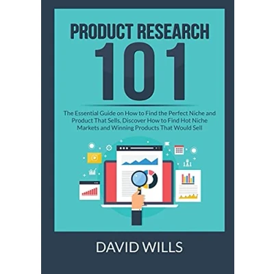 Abbildung von Product Research 101: the Essential Guide on How to Find Perfect Niche and That Sells, Discover Hot Markets Winning Products Would Sell