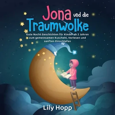 Abbildung von Jona und die Traumwolke Gute Nacht Geschichten für Kinder ab 2 Jahren zum gemeinsamen Kuscheln, Vorlesen sanften Einschlafen