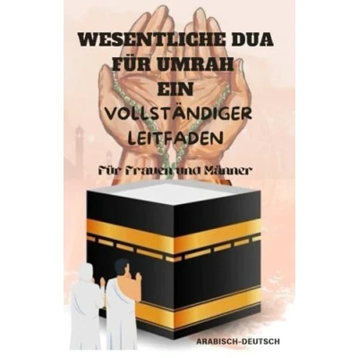 Abbildung von WESENTLICHE DUA FÜR Umrah Ein VOLLSTÄNDIGER LEITFADEN: umfassender Leitfaden für die und Handlungen der