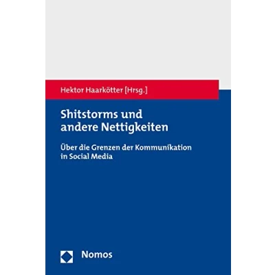 Abbildung von Shitstorms und andere Nettigkeiten: Über die Grenzen der Kommunikation in Social Media