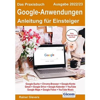 Abbildung von Das Praxisbuch Google Anwendungen Anleitung für Einsteiger (Ausgabe 2022/23)