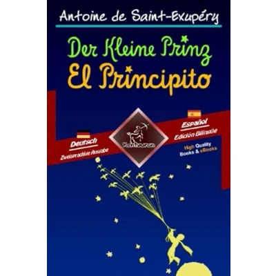 Abbildung von Der Kleine Prinz El Principito: Zweisprachiger paralleler Text Textos bilingües en paralelo: Deutsch Spanisch / Alemán Español