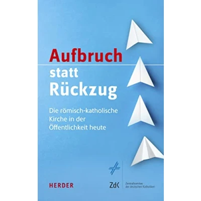 Abbildung von Aufbruch statt Rückzug: Die römisch katholische Kirche in der Öffentlichkeit heute